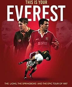 is Your Everest: The Lions, The Springboks and the Epic Tour of 1997