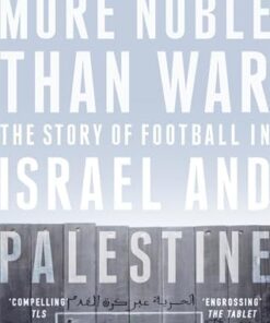Noble Than War: The Story of Football in Israel and Palestine