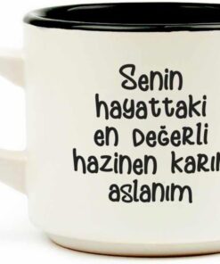 TASARIM Senin Hayattaki En Değerli Hazinen Karın Aslanım Beyaz Venüs Kupa - Hediye Seramik Kupa