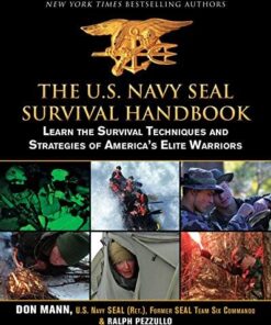 U.S. Navy SEAL Survival Handbook: Learn the Survival Techniques and Strategies of America's Elite Warriors (US Army Survival)