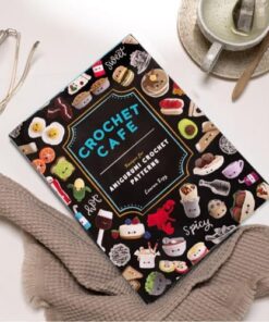 Cafe: Recipes for Amigurumi Crochet Patterns