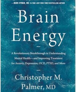 Energy: A Revolutionary Breakthrough in Understanding Mental Health - and Improving Treatment for Anxiety, Depression, OCD, PTSD, and More