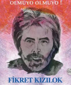 Fikret Kızılok – Olmuyo Olmuyo