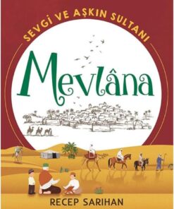 Öncüleri Sevgi ve Aşkın Sultanı Mevlana