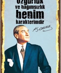 Özgürlük Ve Bağımsızlık Benim Karakterimdir Atatürk Retro Vintage Ahşap Mdf Tablo Drtr0015