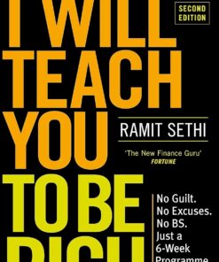 Will Teach You To Be Rich (2nd Edition): No guilt, no excuses - just a 6-week programme that works: No guilt, no excuses - just a 6-week programme that works - now a major Netflix series