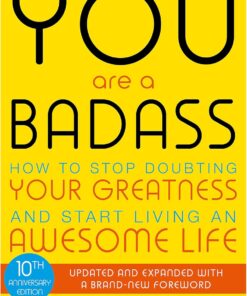 Are a Badass: How to Stop Doubting Your Greatness and Start Living an Awesome Life