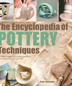 Encyclopedia of Pottery Techniques: A Unique Visual Directory of Pottery Techniques, with Guidance on How to Use Them