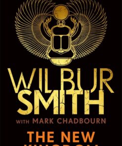New Kingdom: The Sunday Times bestselling chapter in the Ancient-Egyptian series from the author of River God, Wilbur Smith