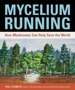 Running: How Mushrooms Can Help Save the World: A Guide to Healing the Planet Through Gardening with Gourmet and Medicinal Mushrooms