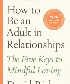 to Be an Adult in Relationships: The Five Keys to Mindful Loving