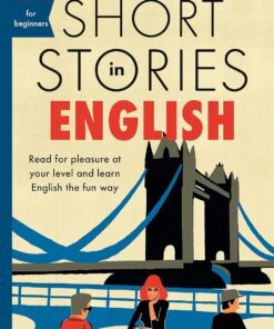 Stories in English for Beginners: Read for pleasure at your level, expand your vocabulary and learn English the fun way! (Foreign Language Graded Reader Series)