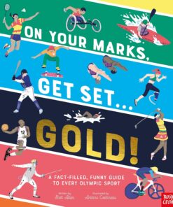 Your Marks, Get Set, Gold!: A Fact-Filled, Funny Guide to Every Olympic Sport