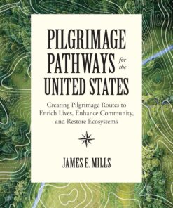 Pathways for the United States: Creating Pilgrimage Routes to Enrich Lives, Enhance Community, and Restore Ecosystems