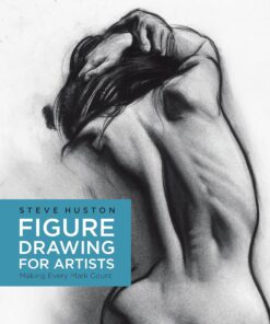 Drawing for Artists: Making Every Mark Count: Volume 1