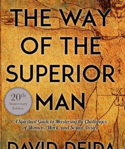 Way of the Superior Man: A Spiritual Guide to Mastering the Challenges of Women, Work, and Sexual Desire (20th Anniversary Edition)