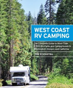 West Coast RV Camping (Fifth Edition): The Complete Guide to More Than 2,300 RV Parks and Campgrounds in Washington, Oregon, and California