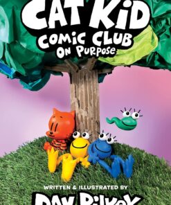 Kid Comic Club: On Purpose: A Graphic Novel (Cat Kid Comic Club #3): From the Creator of Dog Man